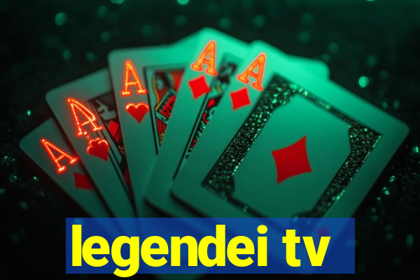 legendei tv